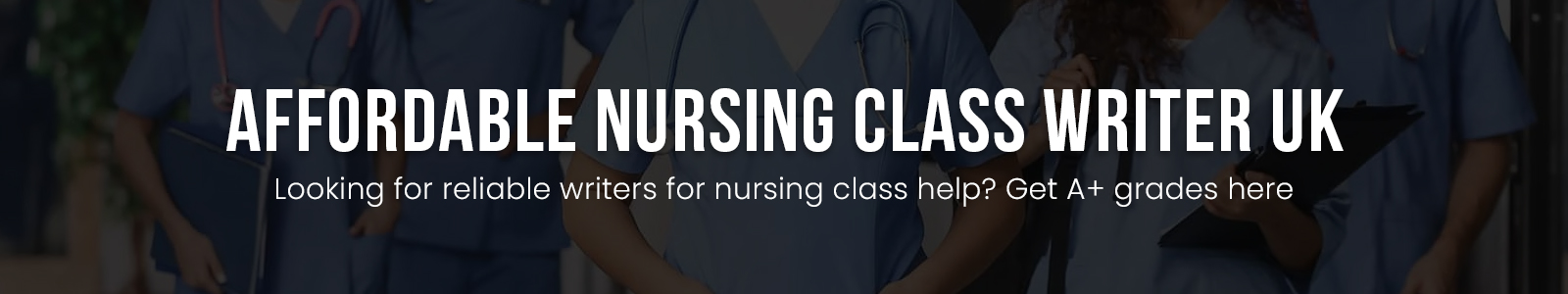 Affordable Nursing Class Writer UK